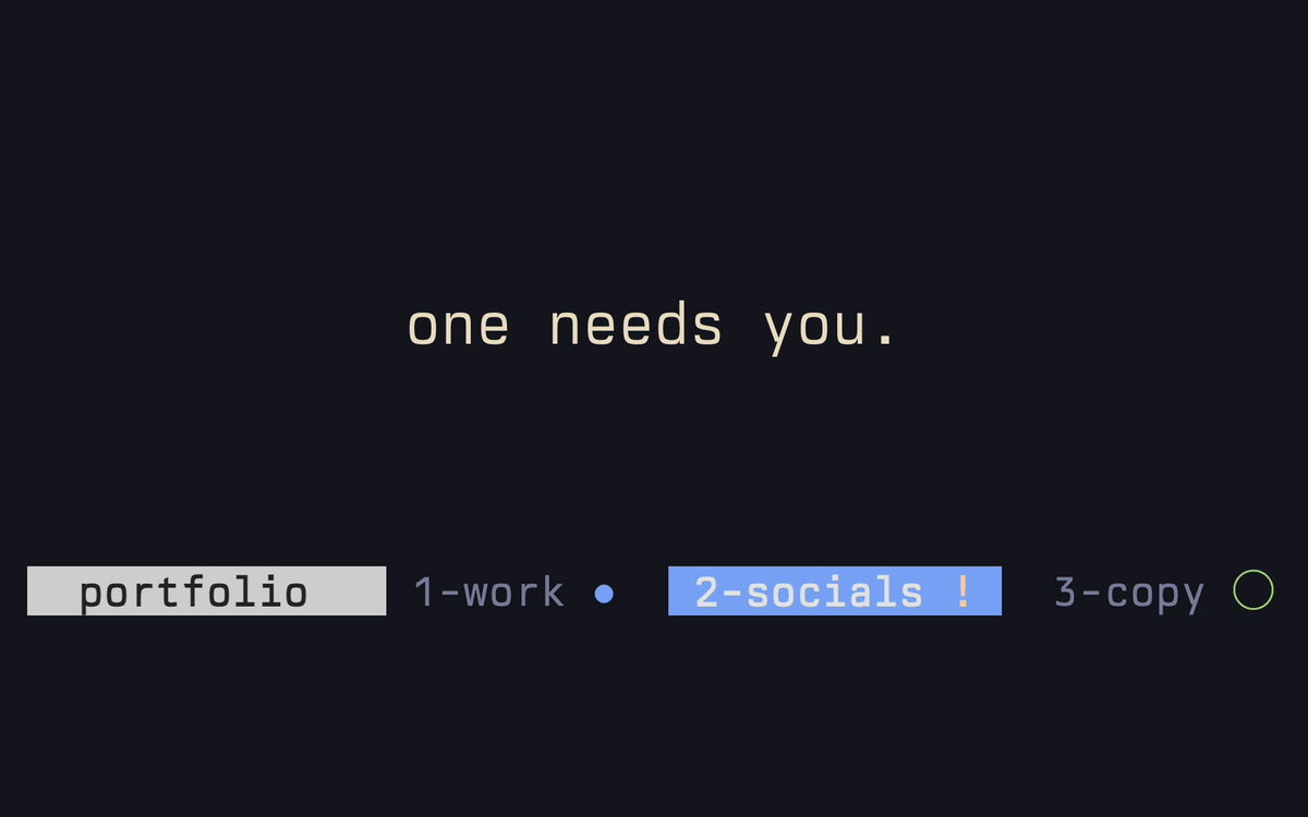 "one needs you." above the portfolio tmux status bar, with socials blocked, work done, and copy idle